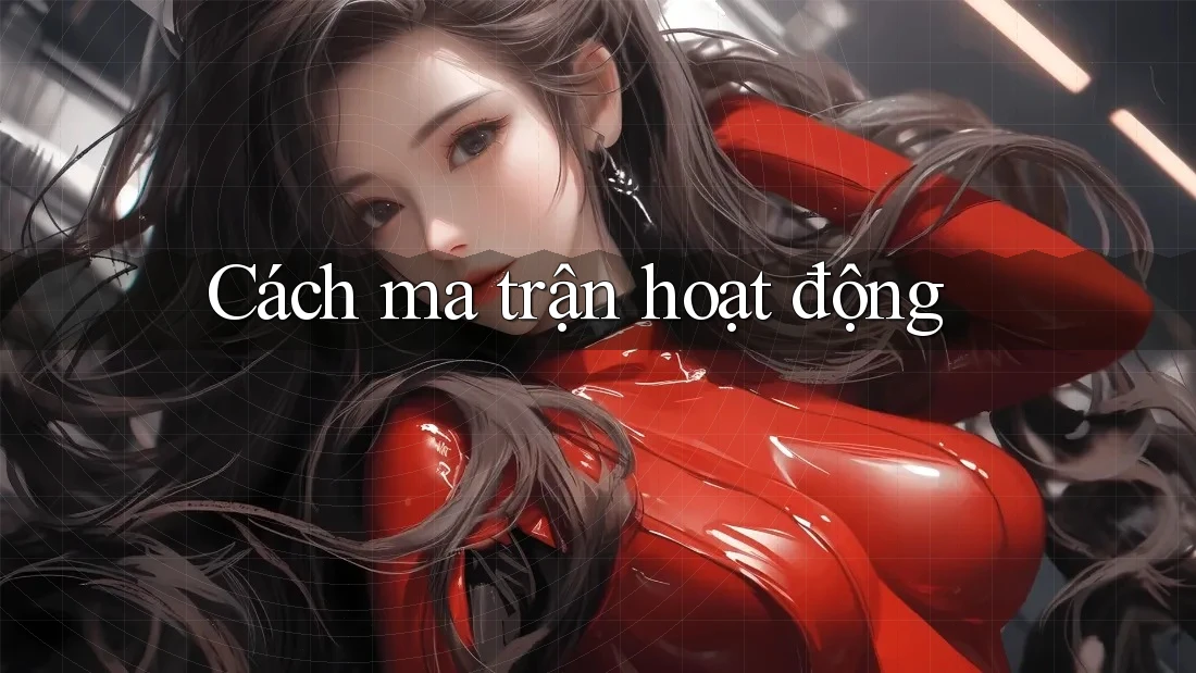 Cách ma trận hoạt động