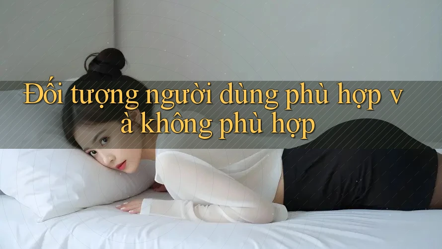 Đối tượng người dùng phù hợp và không phù hợp Đối tượng người dùng phù hợp và không phù hợp