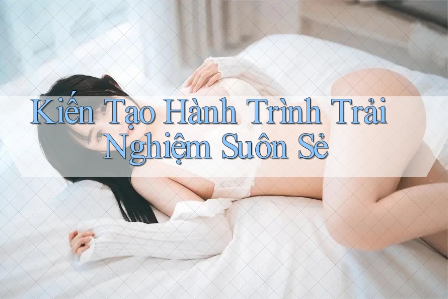 Kiến Tạo Hành Trình Trải Nghiệm Suôn Sẻ