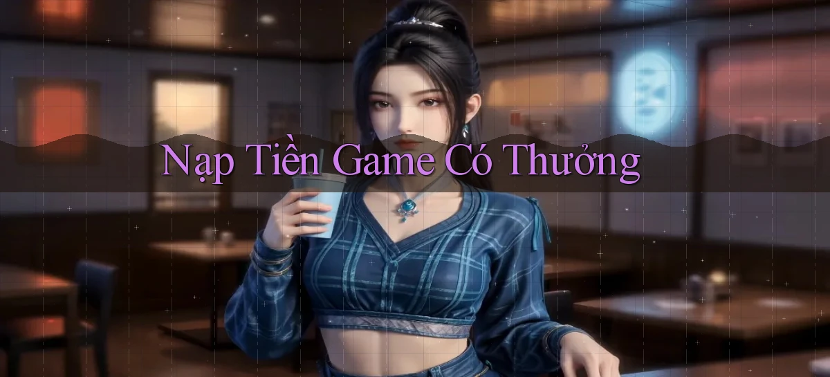 Nạp tiền Game có thưởng