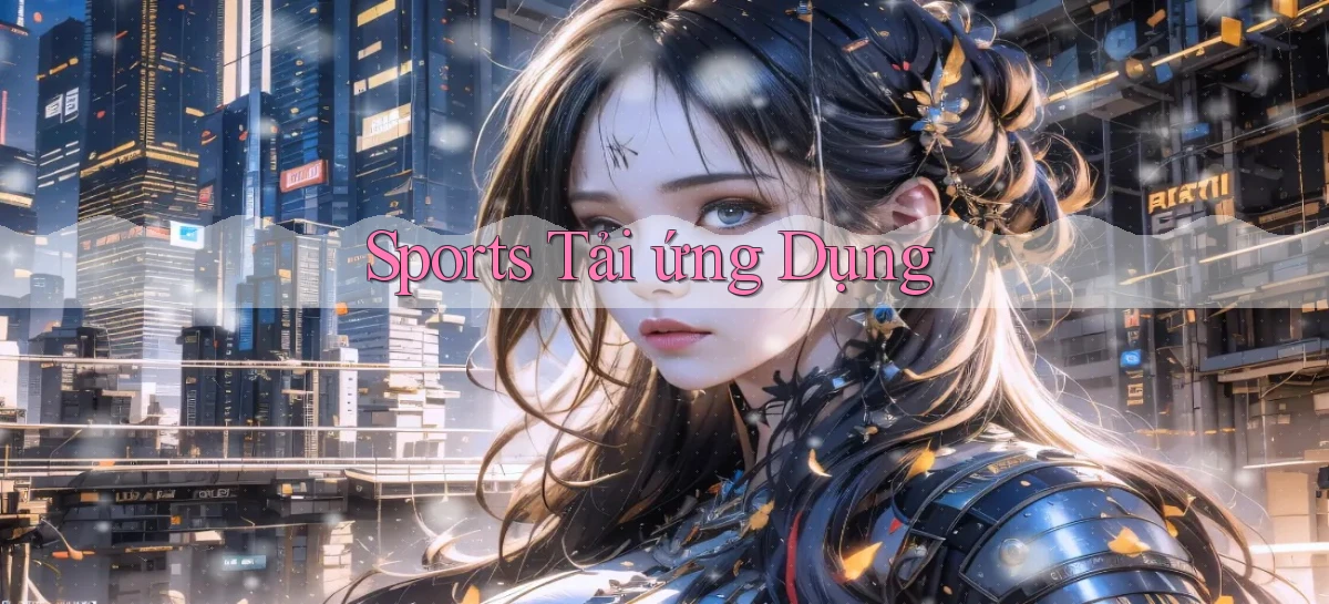 Sports Tải ứng dụng