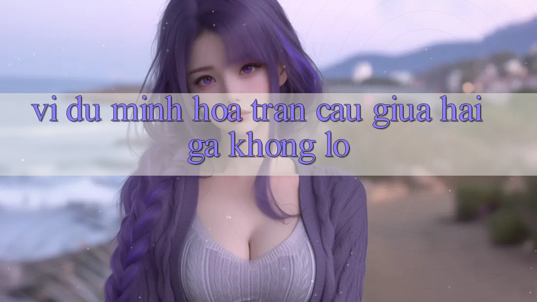 Ví Dụ Minh Họa: Trận Cầu Giữa Hai Gã Khổng Lồ
