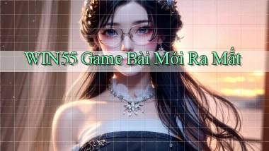 win55  game bài mới ra mắt