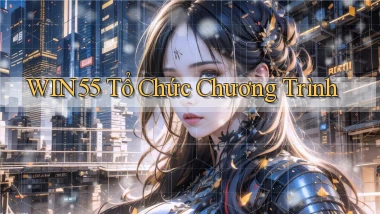 win55  tổ chức chương trình