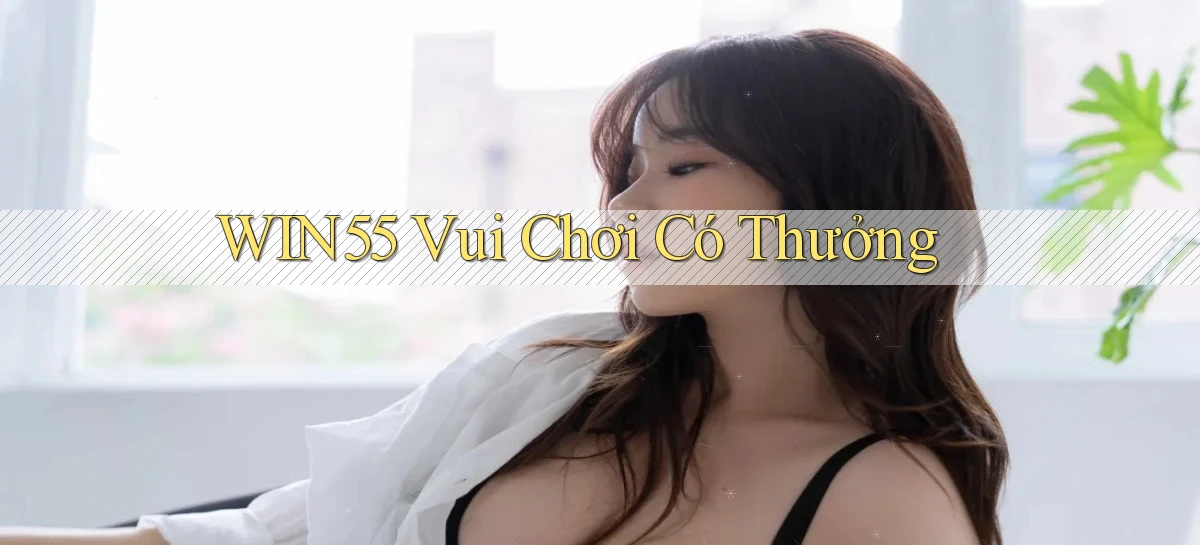 win55  vui chơi có thưởng